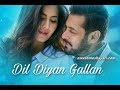 Dil Diyan Gallan - Full Audio Mp3 Song- Tiger Zinda Hai -