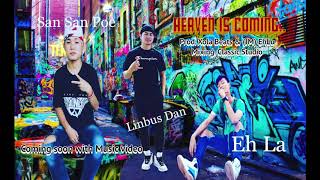 Karen hip hop god song 2019 - Heaven is coiming -Linbus Dan Ft. Eh La & San San Poe ( Coming soon)