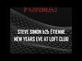 2017-12-31 - Steve Simon b2b Étienne | Format pres. NYE 2018 @ Loft Club (incomplete - read text)