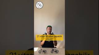 Bilette 21 Vitesi 30 Vites Yapabilir Miyiz? Maliyeti Ne Kadar Olur?