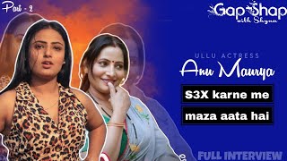 Ullu Actress Anu Maurya Part-2 Shyna Khatri Gap-Shap With Shyna Ep 4