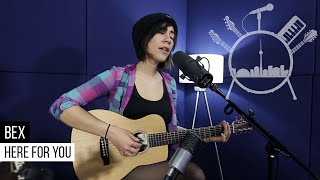 Bex - Here for You | Music Scene Toronto Live Sessions