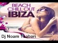 Ibiza Chill Out Set Latine Style - Dj Noam Tsabari