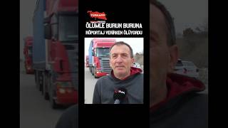 Edirne Hamzabeyli Sınır Kapısında Bekleyen Tır Şoförü, Röportaj Verirken Büyük Bir Tehlike Atlattı