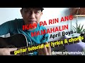 IKAW PA RIN ANG MAMAHALIN by April Boys guitar tutorial w/ lyrics and chords