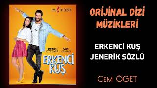 Erkenci Kuş  (Orijinal Dizi Müzikleri) - Erkenci Kuş Jenerik Sözlü