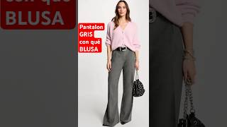 Pantalon Gris Con Qué Blusa?