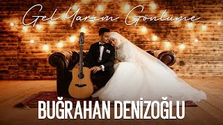 Buğrahan Denizoğlu - Gel Yarim Gönlüme | (#Dans Şarkısı) #GelinDamat #düğün 🧿