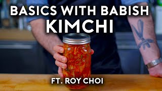 Kimchi Ft. Roy Choi Basics With Babish