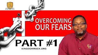 Overcoming Our Fears - Part 1