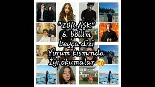 Zor Aşk 6. Bölüm Leyça Dizi Yorum Kısmında Iyi Okumalar