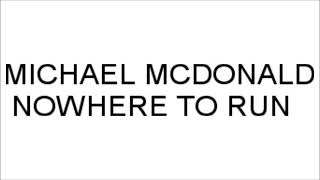 Watch Michael Mcdonald Nowhere To Run video