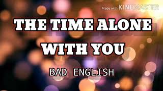 Watch Bad English The Time Alone With You video