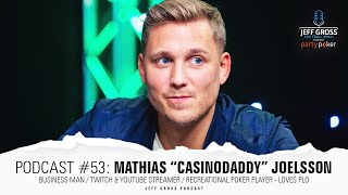 Podcast #53: Mathias “CasinoDaddy” Joelsson / Business man / Streamer / Rec Poker player