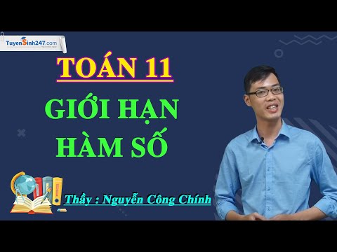 Giới hạn hàm số - Môn Toán 11 – Thầy Nguyễn Công Chính