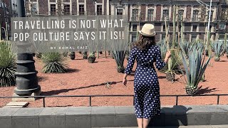 Travelling is NOT what the pop culture says it is!!