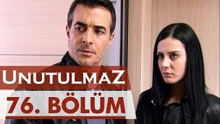 Unutulmaz 76. Bölüm