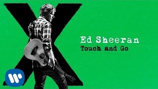 Watch Ed Sheeran Touch And Go video