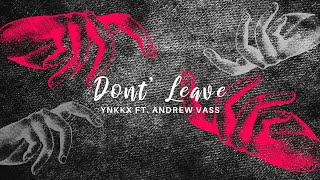 Ynkkx - Dont Leave Feat. Andrew V Official Audio