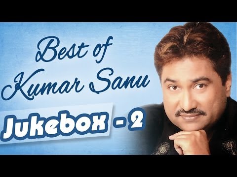 Best Of Kumar Sanu - Jukebox 2 - Top 10 Kumar Sanu Songs