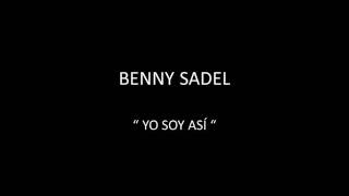 Video Yo soy asi Benny Sadel