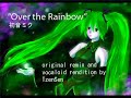 初音ミク Miku Hatsune Over the Rainbow vocaloid remix