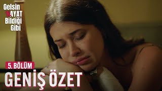 5. Bölüm - Geniş Özet Gelsin Hayat Bildiği Gibi