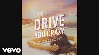 Watch Pitbull Drive You Crazy feat Jason Derulo  Juicy J video