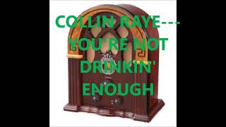Watch Collin Raye Youre Not Drinkin Enough video