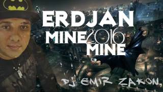 Erdjan - Mine Mine - 2016 - Dj Emir Zakon
