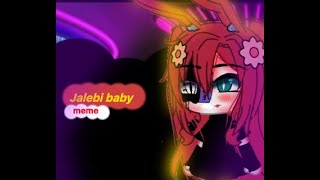 Jabebi Baby - Gacha Meme Yain