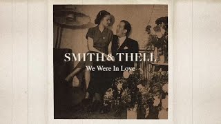 Smith & Thell - We Were in Love (Lyric )