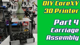 DIY CoreXY 3D Printer | LayerFused X301 Part 4 - Carriage Assembly