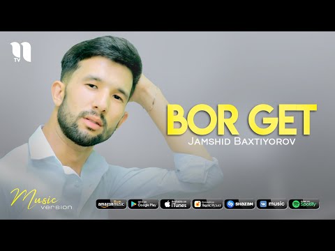 Jamshid Baxtiyorov - Bor get
