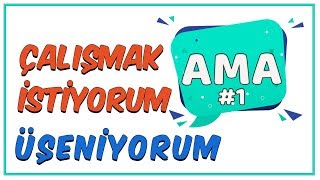 Çalışmak İstiyorum 'AMA' Üşeniyorum #1