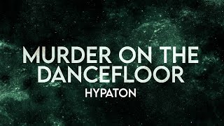 Hypaton - Murder On The Dancefloor (Remix) [Extended]