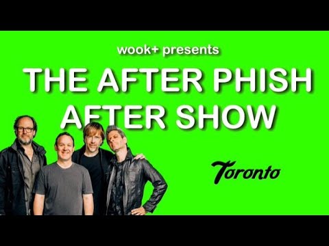 After Phish After Show™ - 8/10 Budweiser Stage, Toronto, ON - Phish Recap