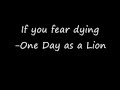If You Fear Dying - One Day As A Lion