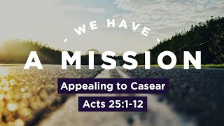 Appealing to Caesar // Acts 25:1-12