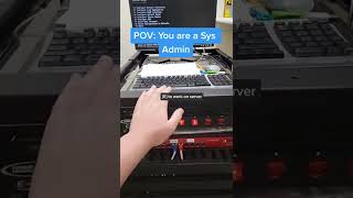 Pov You Are A Sys Admin