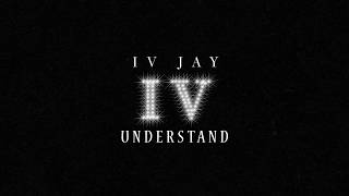 Watch Iv Jay Understand video