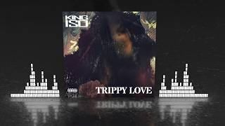 Watch King Iso Trippy Love video