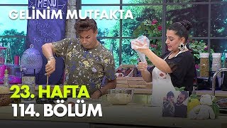 Gelinim Mutfakta 23. Hafta 114. Bölüm - Full Bölüm