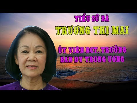 Tiểu sử bà Trương Thị Mai, Ủy viên BCT, Trưởng ban dân vận trung ương