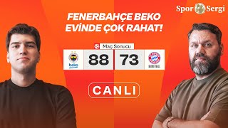 Fenerbahçe Beko - Bayern Müni̇h Maç Sonu Canli Euroleague Gecesi Anıl Uysal, Niko Yenibayrak
