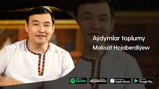 Maksat Hojaberdiyew - Aydymlar Toplumy 2022