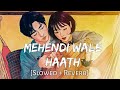 Mehendi Wale Haath [Slowed+Reverb] - Guru Randhawa | Parampara | Chill with Beats | Textaudio lyrics