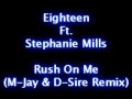 Eighteen Ft. Stephanie Mills Rush On Me (M-Jay & D-Sire Remix)