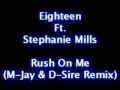 Eighteen Ft. Stephanie Mills  Rush On Me (M-Jay & D-Sire Remix)