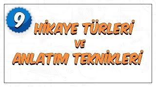 9. Sınıf Edebiyat | Hikaye Türleri ve Anlatım Teknikleri